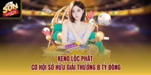 Keno Lộc Phát - Cơ Hội Sở Hữu Giải Thưởng 8 Tỷ Đồng